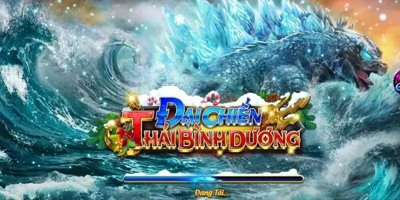 Bắn cá Đại chiến thái bình dương -  Siêu phẩm game giải trí