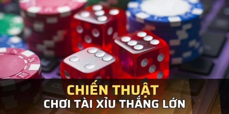 Cách chơi Tài Xỉu luôn thắng
