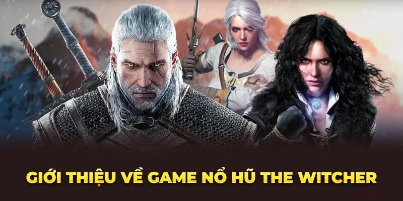 Nổ hũ The Witcher - Game slot hot 2025